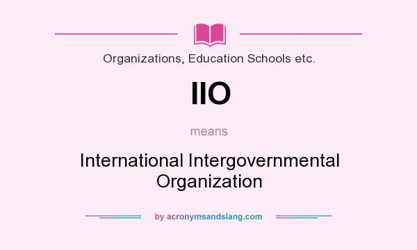What does IIO mean? It stands for International Intergovernmental Organization
