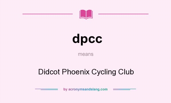 What does dpcc mean? It stands for Didcot Phoenix Cycling Club