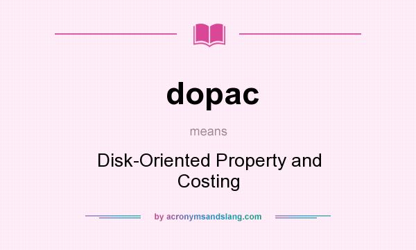 What does dopac mean? It stands for Disk-Oriented Property and Costing