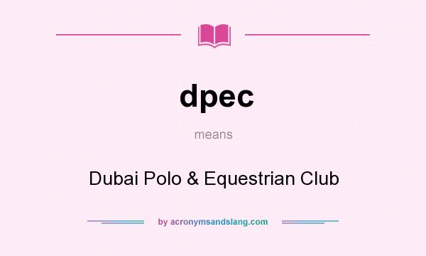 What does dpec mean? It stands for Dubai Polo & Equestrian Club