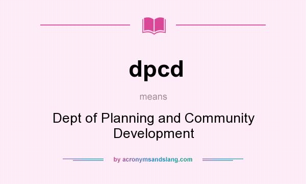 What does dpcd mean? It stands for Dept of Planning and Community Development