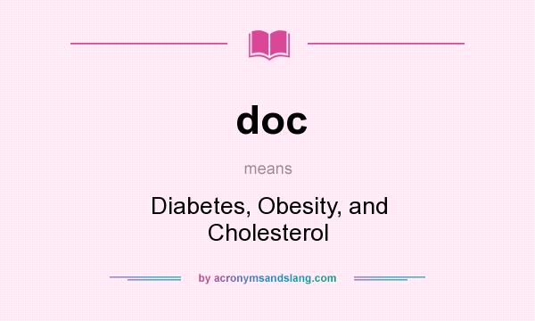 What does doc mean? It stands for Diabetes, Obesity, and Cholesterol