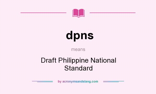 What does dpns mean? It stands for Draft Philippine National Standard