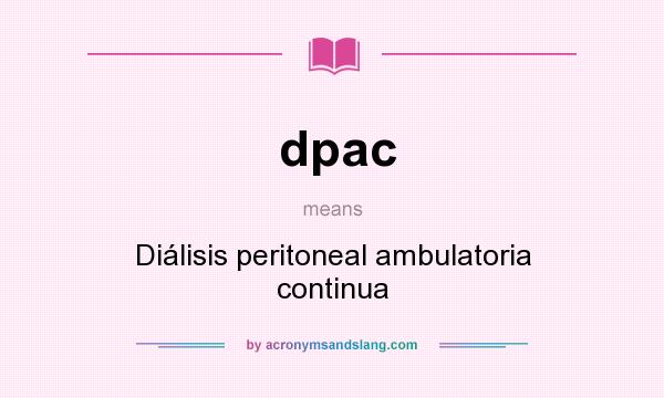 What does dpac mean? It stands for Diálisis peritoneal ambulatoria continua