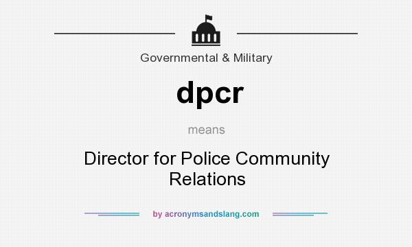 What does dpcr mean? It stands for Director for Police Community Relations