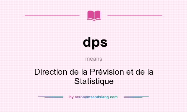 What does dps mean? It stands for Direction de la Prévision et de la Statistique