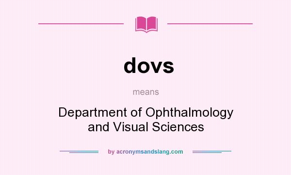 What does dovs mean? It stands for Department of Ophthalmology and Visual Sciences