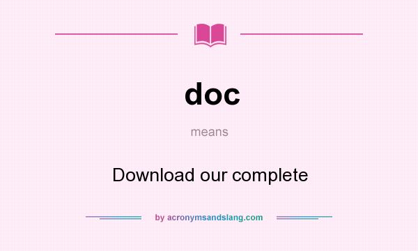 What does doc mean? It stands for Download our complete