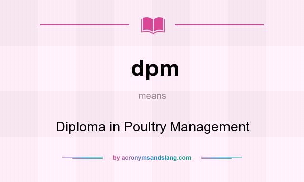 What does dpm mean? It stands for Diploma in Poultry Management