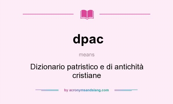 What does dpac mean? It stands for Dizionario patristico e di antichità cristiane