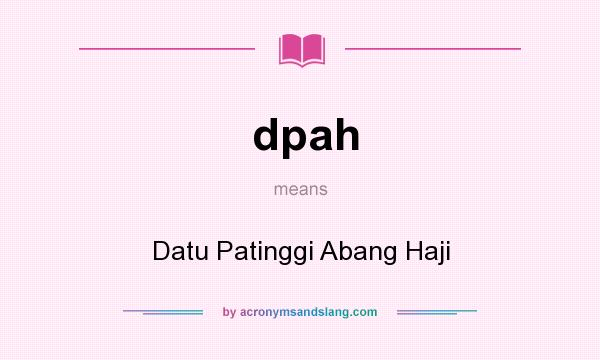 What does dpah mean? It stands for Datu Patinggi Abang Haji