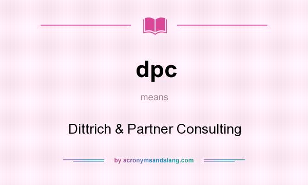 What does dpc mean? It stands for Dittrich & Partner Consulting