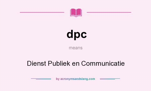 What does dpc mean? It stands for Dienst Publiek en Communicatie