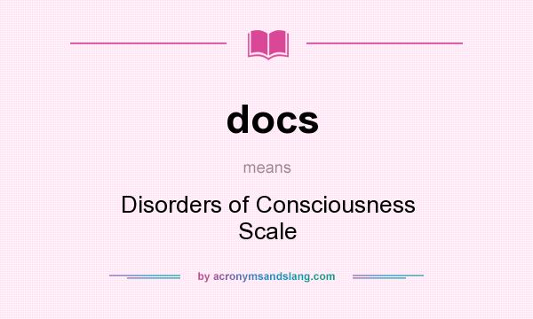 What does docs mean? It stands for Disorders of Consciousness Scale