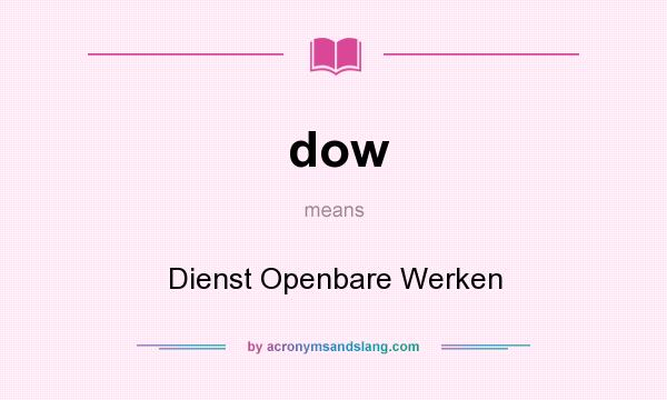 What does dow mean? It stands for Dienst Openbare Werken