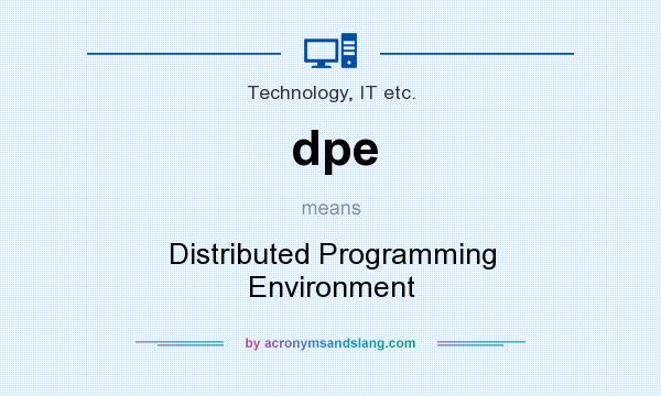 What does dpe mean? It stands for Distributed Programming Environment