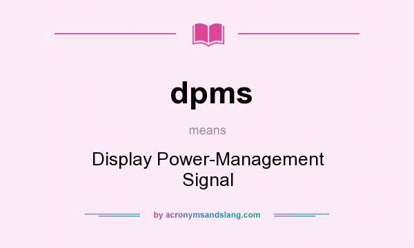 What does dpms mean? It stands for Display Power-Management Signal