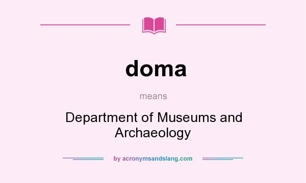 What does doma mean? It stands for Department of Museums and Archaeology