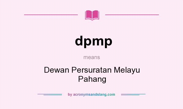 What does dpmp mean? It stands for Dewan Persuratan Melayu Pahang