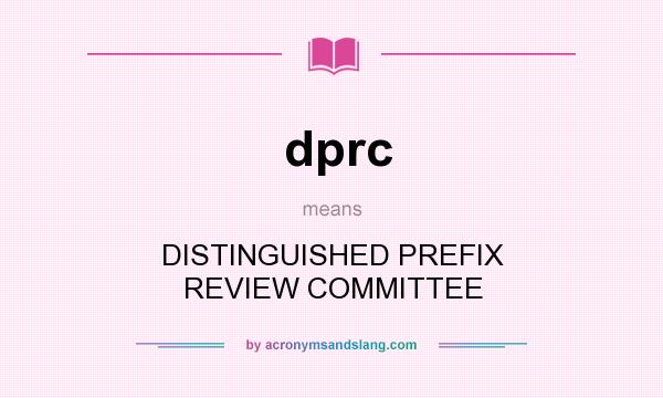 What does dprc mean? It stands for DISTINGUISHED PREFIX REVIEW COMMITTEE