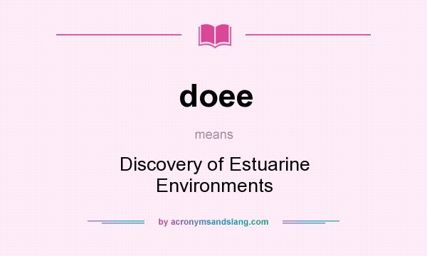 What does doee mean? It stands for Discovery of Estuarine Environments
