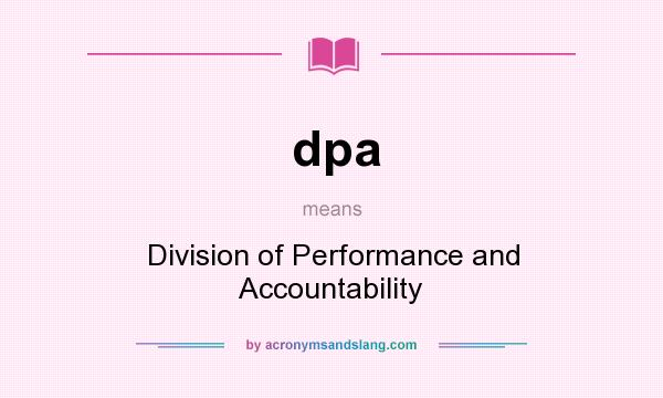 What does dpa mean? It stands for Division of Performance and Accountability