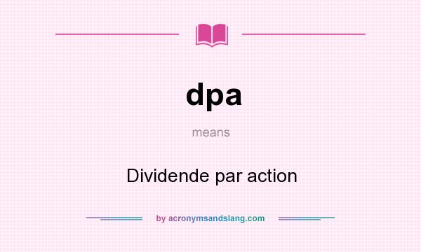 What does dpa mean? It stands for Dividende par action