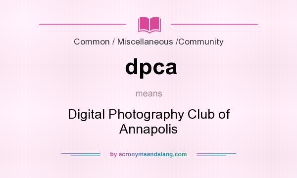 What does dpca mean? It stands for Digital Photography Club of Annapolis