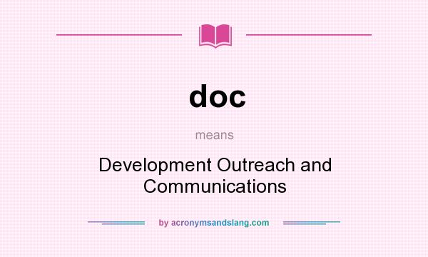What does doc mean? It stands for Development Outreach and Communications