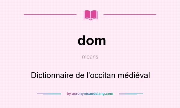 What does dom mean? It stands for Dictionnaire de l`occitan médiéval