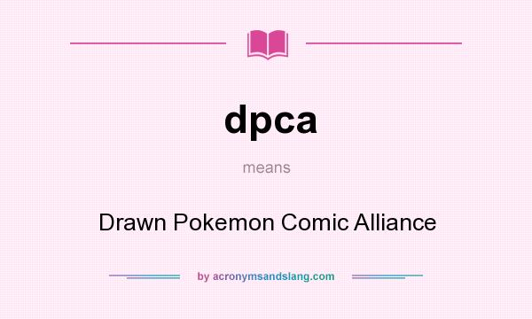 What does dpca mean? It stands for Drawn Pokemon Comic Alliance