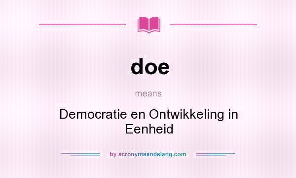 What does doe mean? It stands for Democratie en Ontwikkeling in Eenheid