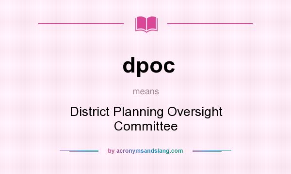 What does dpoc mean? It stands for District Planning Oversight Committee
