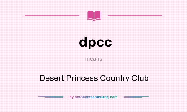 What does dpcc mean? It stands for Desert Princess Country Club