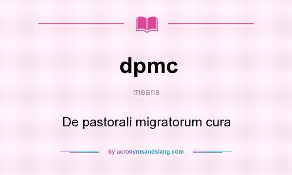 What does dpmc mean? It stands for De pastorali migratorum cura