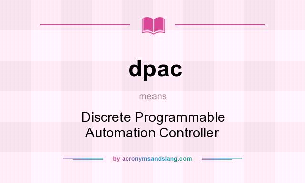 What does dpac mean? It stands for Discrete Programmable Automation Controller