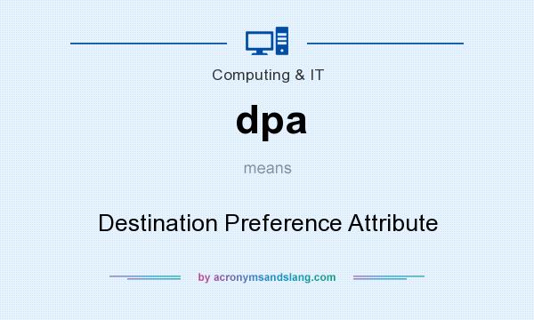What does dpa mean? It stands for Destination Preference Attribute