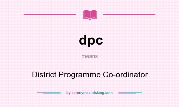 What does dpc mean? It stands for District Programme Co-ordinator