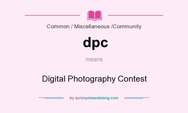What does dpc mean? It stands for Digital Photography Contest