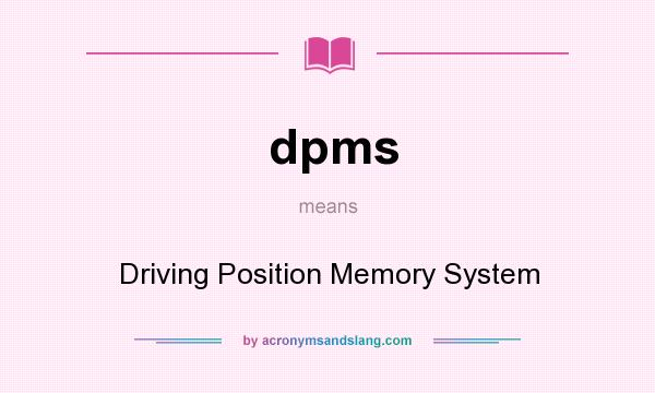 What does dpms mean? It stands for Driving Position Memory System