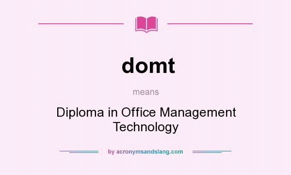 What does domt mean? It stands for Diploma in Office Management Technology