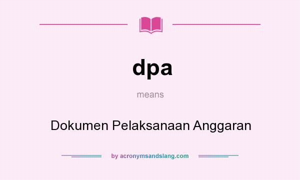 What does dpa mean? It stands for Dokumen Pelaksanaan Anggaran