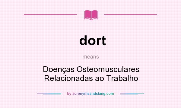 What does dort mean? It stands for Doenças Osteomusculares Relacionadas ao Trabalho