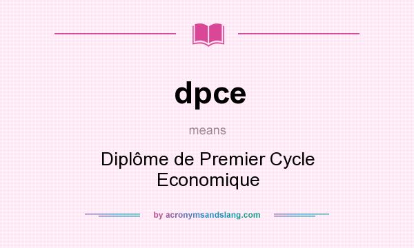 What does dpce mean? It stands for Diplôme de Premier Cycle Economique