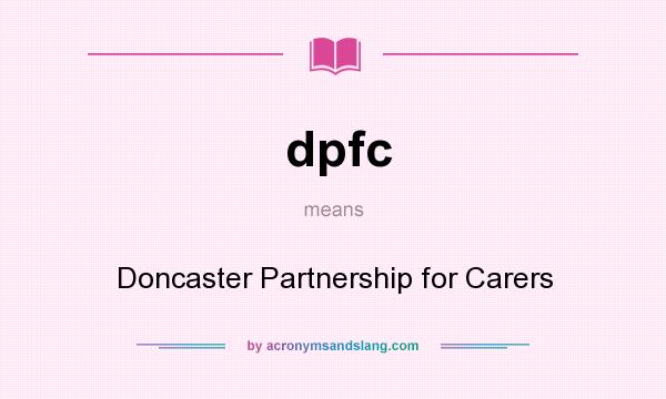 What does dpfc mean? It stands for Doncaster Partnership for Carers