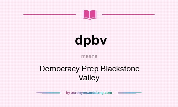 What does dpbv mean? It stands for Democracy Prep Blackstone Valley