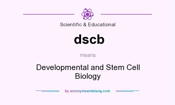What does dscb mean? It stands for Developmental and Stem Cell Biology