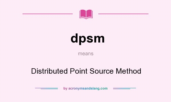 What does dpsm mean? It stands for Distributed Point Source Method