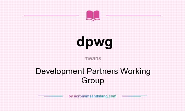 What does dpwg mean? It stands for Development Partners Working Group