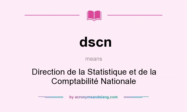 What does dscn mean? It stands for Direction de la Statistique et de la Comptabilité Nationale